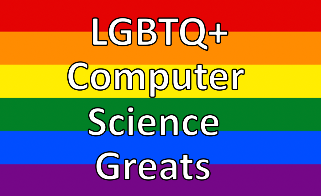 Banner for LGBTQ+ Computer Science Greats with white text on the rainbow pride flag